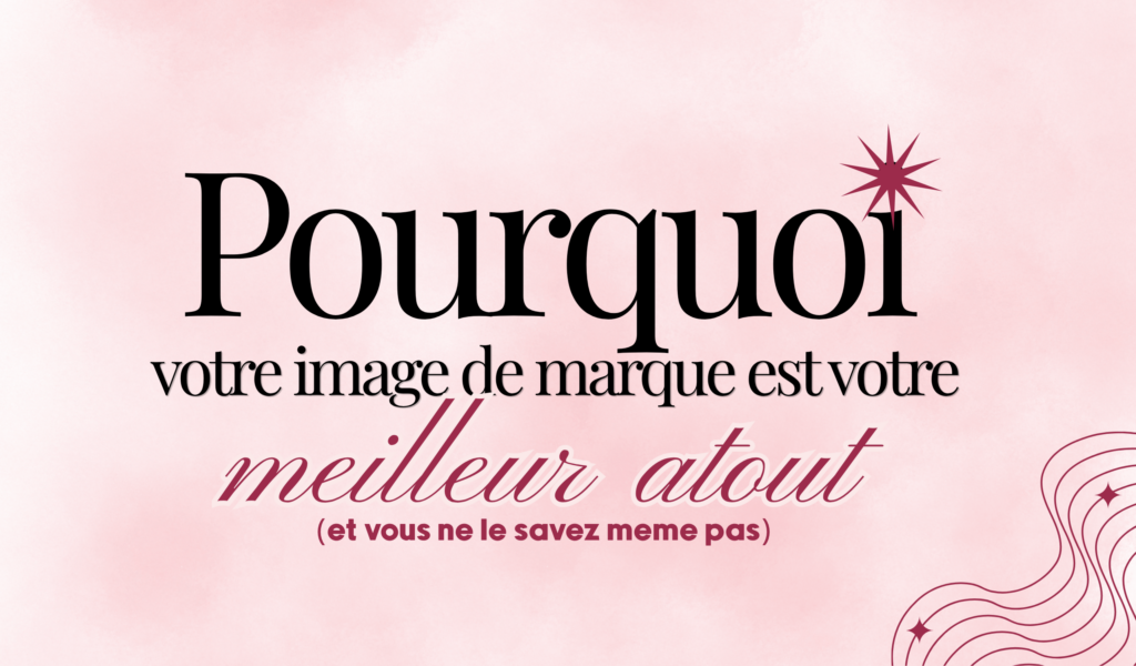 Pourquoi votre image de marque est votre meilleur atout commercial ?